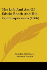 The Life And Art Of Edwin Booth And His Contemporaries (1886)