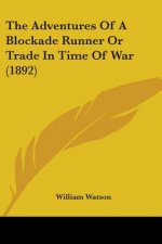 The Adventures Of A Blockade Runner Or Trade In Time Of War (1892)