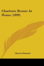 Charlotte Bronte At Home (1899)