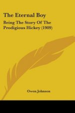 The Eternal Boy: Being The Story Of The Prodigious Hickey (1909)