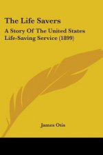 The Life Savers: A Story Of The United States Life-Saving Service (1899)