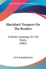 Sheridan's Troopers On The Borders: A Winter Campaign On The Plains (1885)