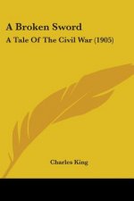 A Broken Sword: A Tale of the Civil War (1905)