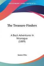 The Treasure-Finders: A Boy's Adventures In Nicaragua (1889)