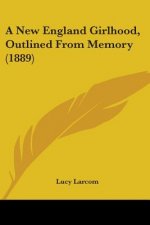 A New England Girlhood, Outlined From Memory (1889)