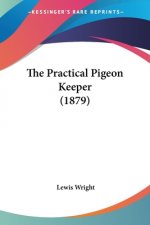 The Practical Pigeon Keeper (1879)