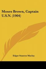 Moses Brown, Captain U.S.N. (1904)