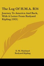 The Log Of H.M.A. R34: Journey To America And Back, With A Letter From Rudyard Kipling (1921)