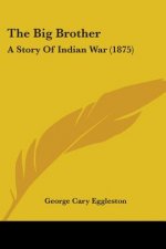 The Big Brother: A Story Of Indian War (1875)