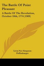 The Battle Of Point Pleasant: A Battle Of The Revolution, October 10th, 1774 (1909)