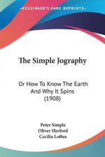 The Simple Jography: Or How To Know The Earth And Why It Spins (1908)