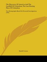 The Discovery Of America And The Landfall Of Columbus; The Last Resting Place Of Columbus: Two Monographs Based On Personal Investigations (1921)
