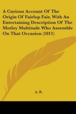 A Curious Account Of The Origin Of Fairlop Fair, With An Entertaining Description Of The Motley Multitude Who Assemble On That Occasion (1811)