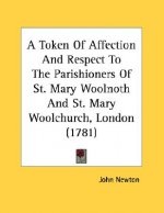 A Token Of Affection And Respect To The Parishioners Of St. Mary Woolnoth And St. Mary Woolchurch, London (1781)