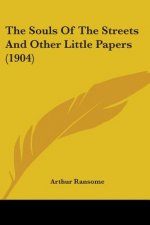 The Souls Of The Streets And Other Little Papers (1904)