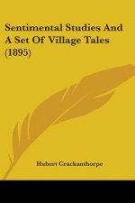 Sentimental Studies And A Set Of Village Tales (1895)