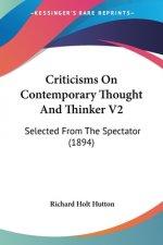 Criticisms On Contemporary Thought And Thinker V2: Selected From The Spectator (1894)