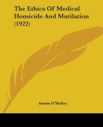 The Ethics Of Medical Homicide And Mutilation (1922)