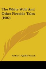 The White Wolf And Other Fireside Tales (1902)