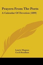 Prayers From The Poets: A Calendar Of Devotion (1899)
