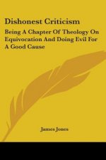 Dishonest Criticism: Being A Chapter Of Theology On Equivocation And Doing Evil For A Good Cause: An Answer To Dr. Richard F. Littledale (1