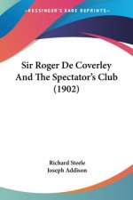 Sir Roger De Coverley And The Spectator's Club (1902)