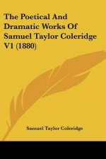 The Poetical And Dramatic Works Of Samuel Taylor Coleridge V1 (1880)