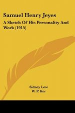Samuel Henry Jeyes: A Sketch Of His Personality And Work (1915)