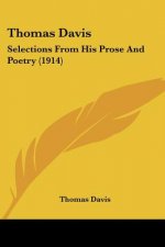 Thomas Davis: Selections From His Prose And Poetry (1914)