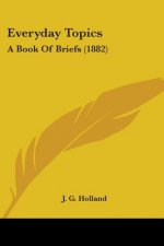 Everyday Topics: A Book Of Briefs (1882)