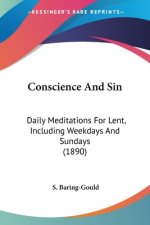Conscience And Sin: Daily Meditations For Lent, Including Weekdays And Sundays (1890)