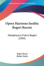 Opera Hactenus Inedita Rogeri Baconi: Metaphysica Fratris Bogeri (1905)