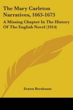 The Mary Carleton Narratives, 1663-1673: A Missing Chapter In The History Of The English Novel (1914)