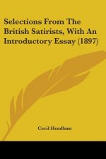 Selections From The British Satirists, With An Introductory Essay (1897)