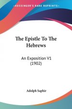 The Epistle To The Hebrews: An Exposition V1 (1902)