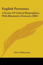 English Poetesses: A Series Of Critical Biographies, With Illustrative Extracts (1883)