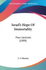 Israel's Hope Of Immortality: Four Lectures (1909)
