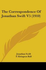 The Correspondence Of Jonathan Swift V5 (1910)