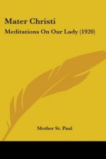 Mater Christi: Meditations On Our Lady (1920)