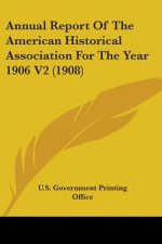 Annual Report Of The American Historical Association For The Year 1906 V2 (1908)