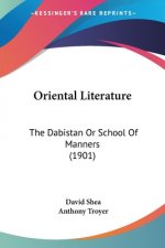 Oriental Literature: The Dabistan Or School Of Manners (1901)