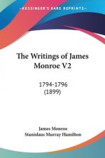 The Writings of James Monroe V2: 1794-1796 (1899)