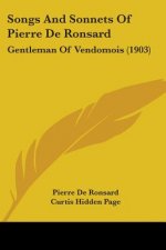 Songs And Sonnets Of Pierre De Ronsard: Gentleman Of Vendomois (1903)