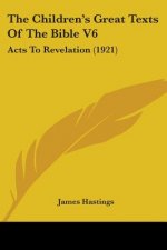 The Children's Great Texts of the Bible V6: Acts to Revelation (1921)