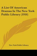 A List Of American Dramas In The New York Public Library (1916)