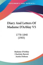 Diary And Letters Of Madame D'Arblay V5: 1778-1840 (1905)