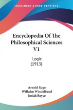Encyclopedia Of The Philosophical Sciences V1: Logic (1913)