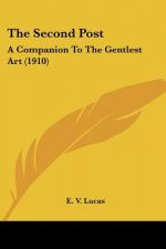 The Second Post: A Companion To The Gentlest Art (1910)