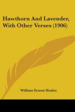 Hawthorn And Lavender, With Other Verses (1906)