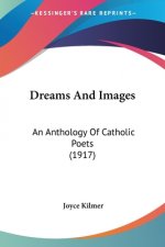Dreams And Images: An Anthology Of Catholic Poets (1917)